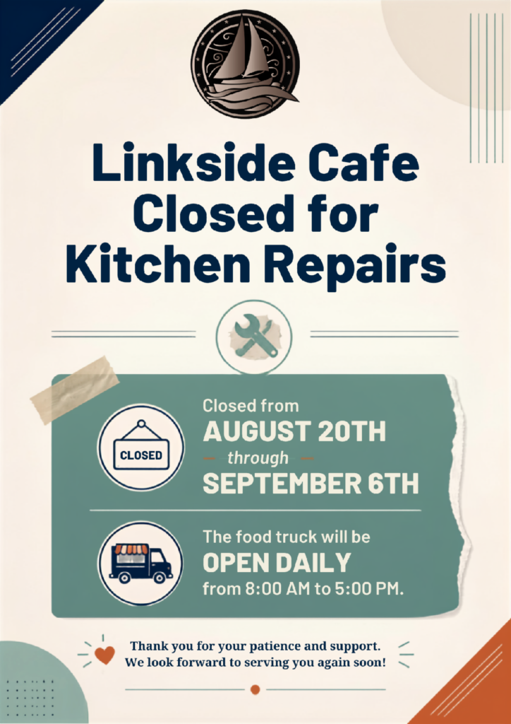 Notice that Linkside Cafe is closed August 20 through September 6 for kitchen repairs